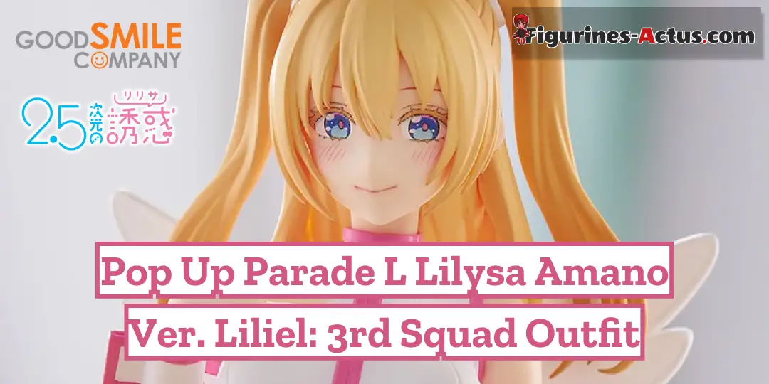 Figurine 2.5 Dimensional Seduction - Lilysa Amano - Ver. Liliel: 3rd Squad Outfit - Pop Up Parade L - Good Smile Company