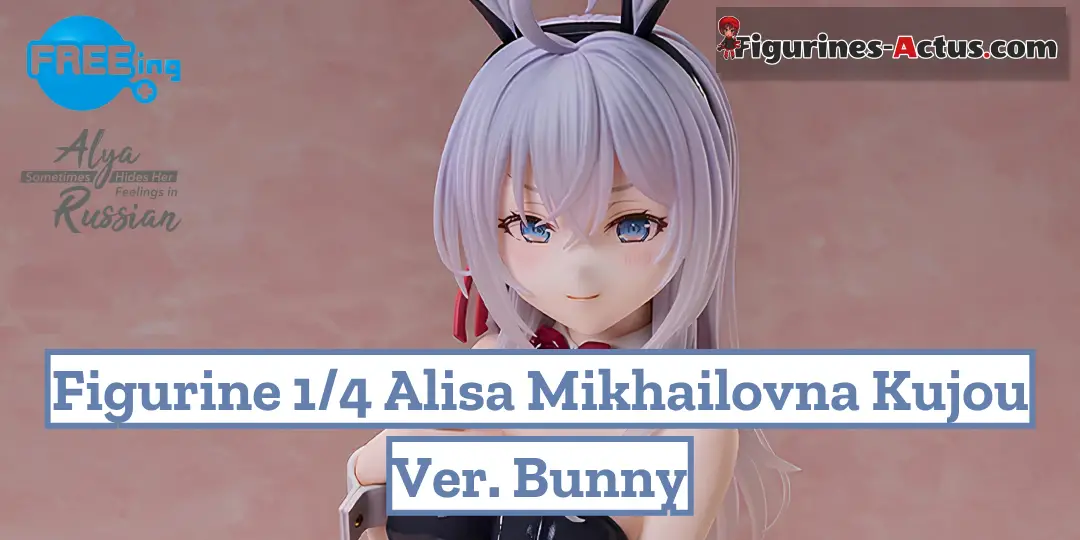 Figurine Alya Sometimes Hides Her Feelings in Russian - Alisa Mikhailovna Kujou - Ver. Bunny - 1/4 - B-Style - FREEing