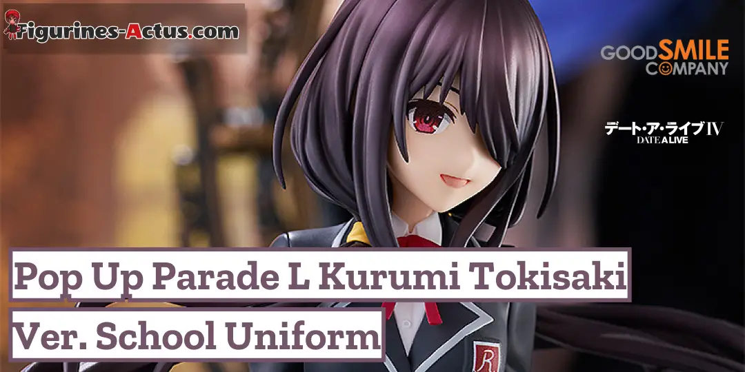 Figurine Date A Live - Kurumi Tokisaki - Ver. School Uniform - Pop Up Parade L - Good Smile Company Couv A