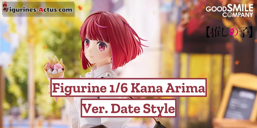 Figurine Oshi no Ko - Kana Arima - Ver. Date Style - 1/6 - Good Smile Company