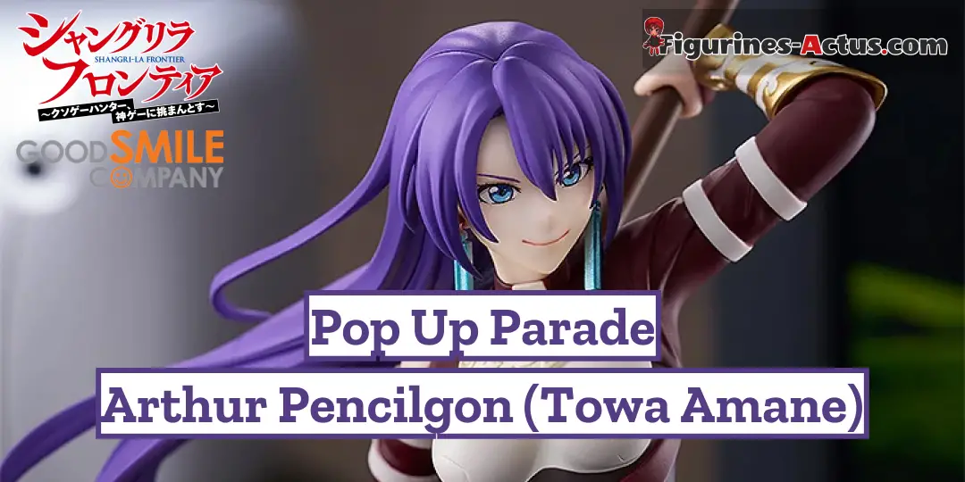 Figurine Shangri-La Frontier - Arthur Pencilgon (Towa Amane) - Pop Up Parade - Good Smile Company