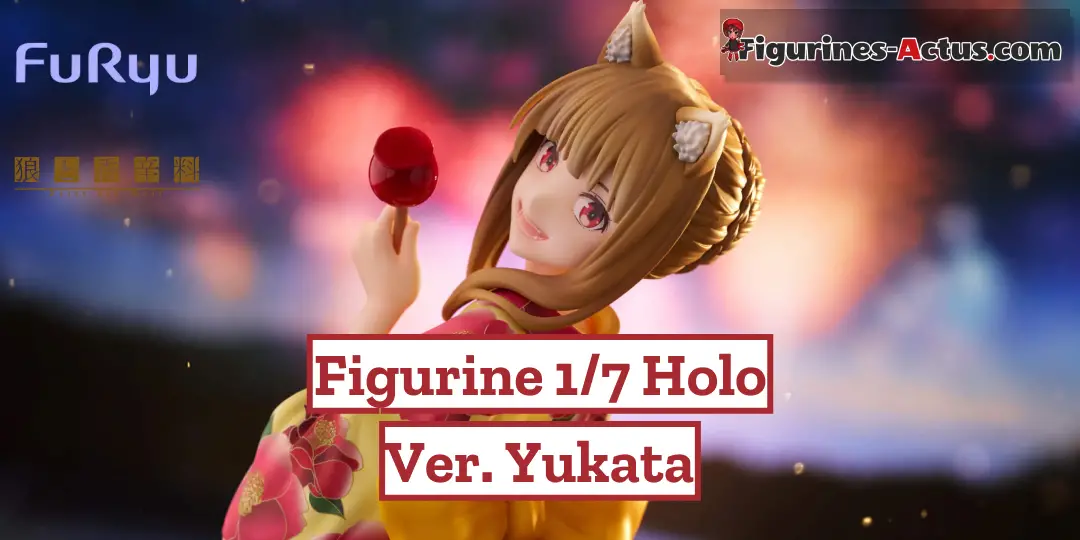 Figurine Spice and Wolf - Holo - Ver. Yukata - 1/7 - F:Nex - FuRyu