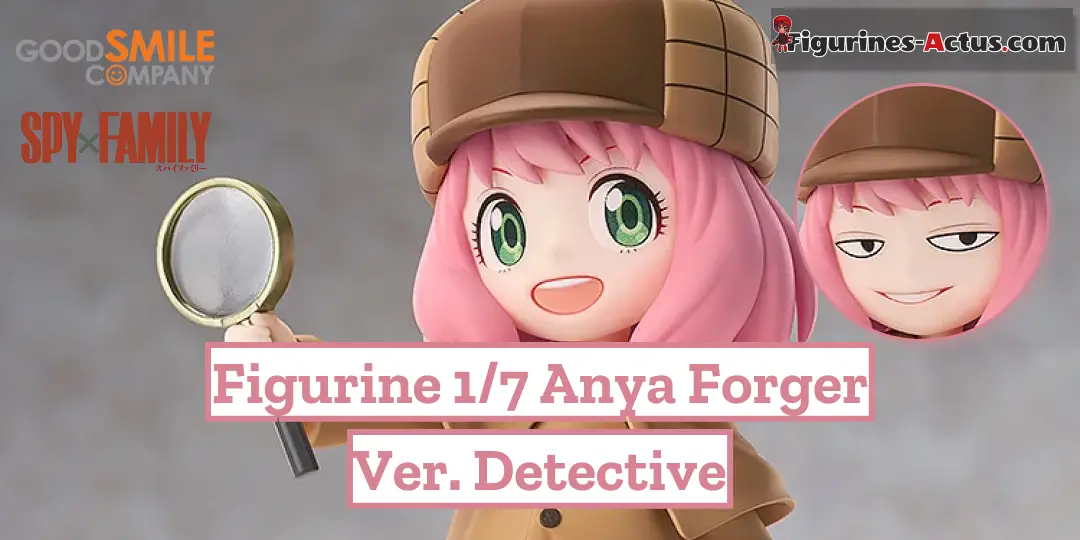 Figurine SPY x FAMILY - Anya Forger - Ver. Detective - 1/7 - Good Smile Company
