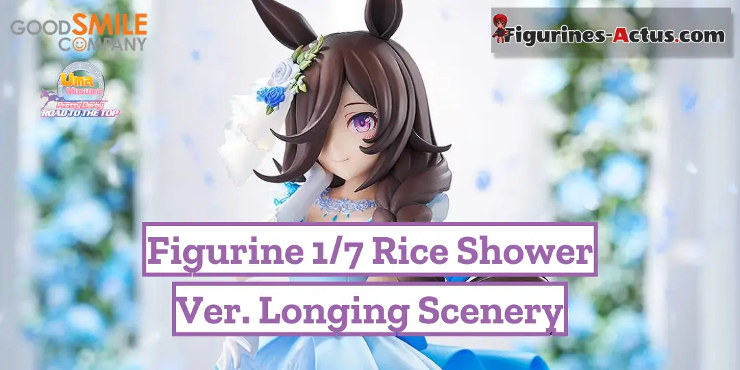Figurine Rice Shower Ver. Longing Scenery par Good Smile Company : Prix, Date et Précommande